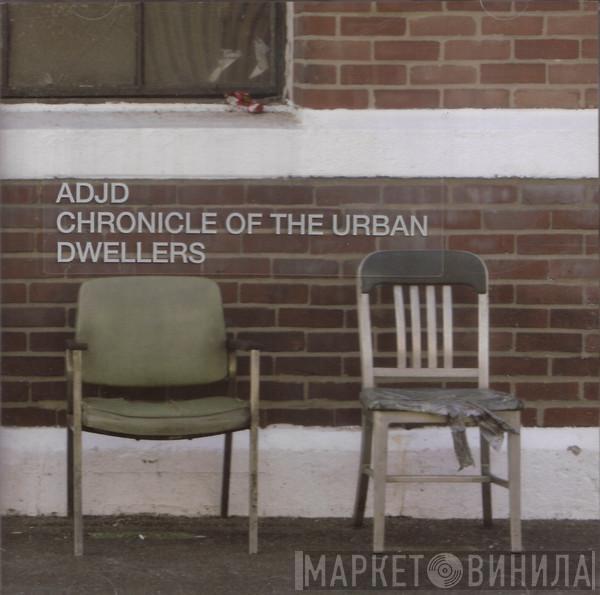  ADJD  - Chronicle Of The Urban Dwellers