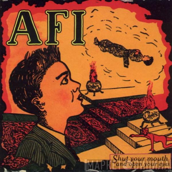 AFI - Shut Your Mouth And Open Your Eyes