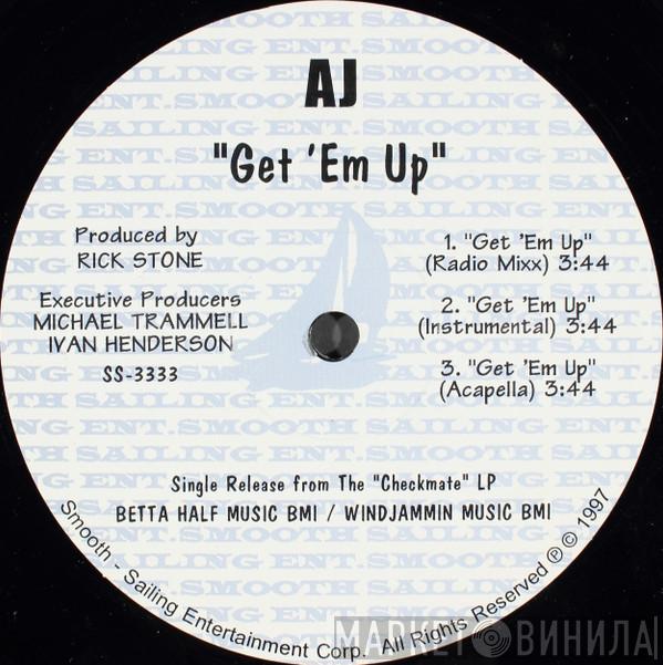 AJ  - Get 'Em Up