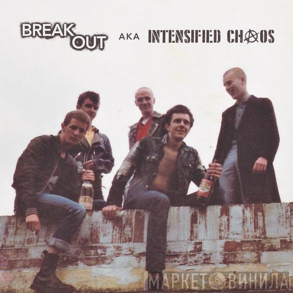 AKA Breakout   Intensified Chaos   - Breakout Aka Intensified Chaos