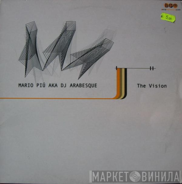 AKA Mario Più  DJ Arabesque  - The Vision