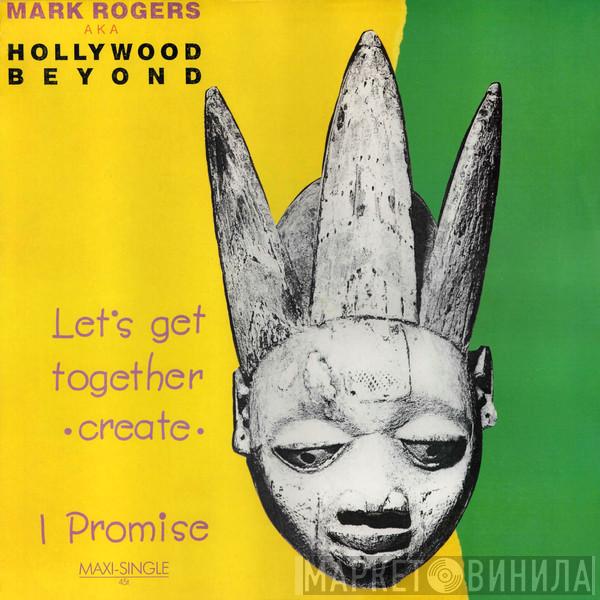 AKA Mark Rogers  Hollywood Beyond  - Let's Get Together (Create) / I Promise