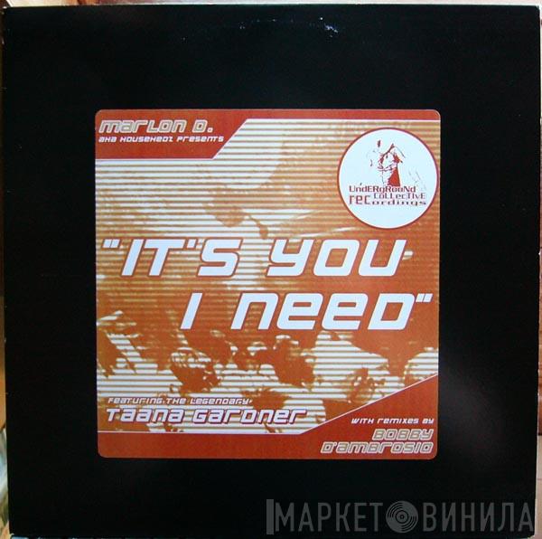 AKA Marlon D. Featuring Househedz  Taana Gardner  - It's You I Need