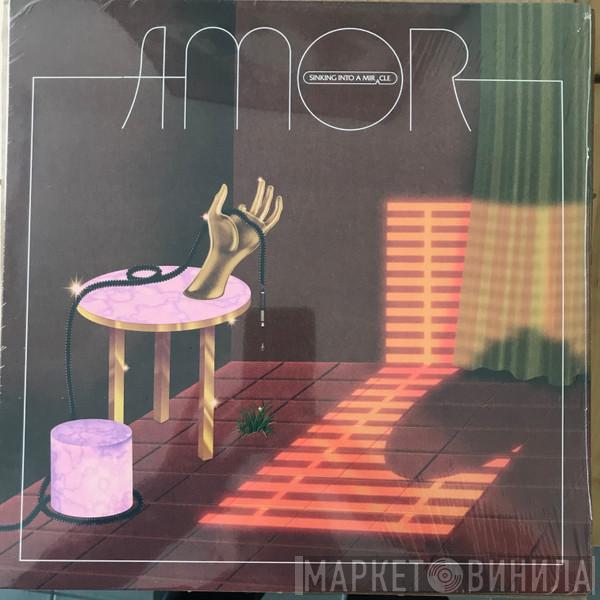 AMOR  - Sinking Into A Miracle