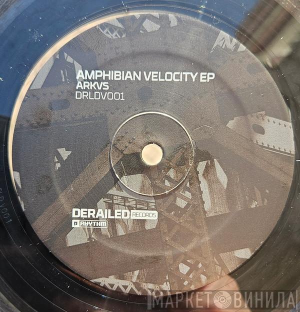 ARKVS - Derailed: Amphibian Velocity EP