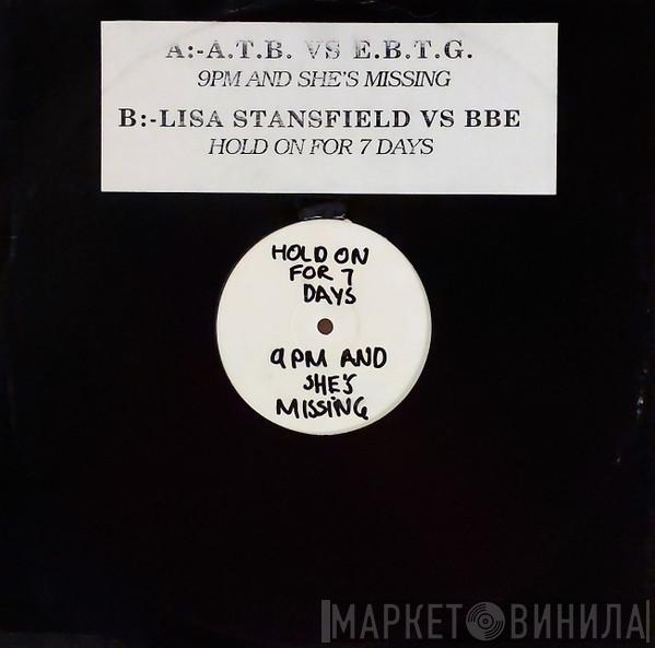 ATB, Everything But The Girl, Lisa Stansfield, B.B.E. - 9pm And She's Missing / Hold On For 7 Days