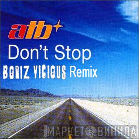  ATB  - Don't Stop (Boriz Vicious Remix)