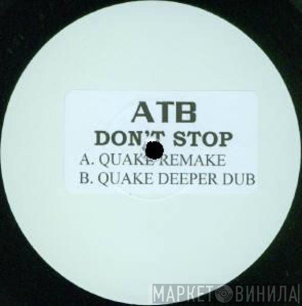 ATB - Don't Stop (Quake Remixes)