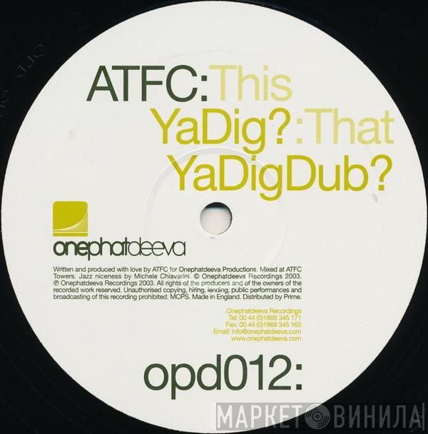 ATFC - Ya Dig?