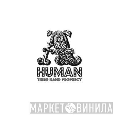  A.Human  - Third Hand Prophecy