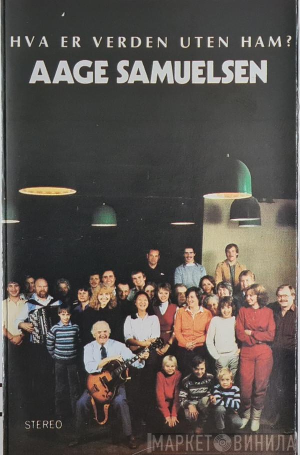  Aage Samuelsen  - Hva Er Verden Uten Ham?