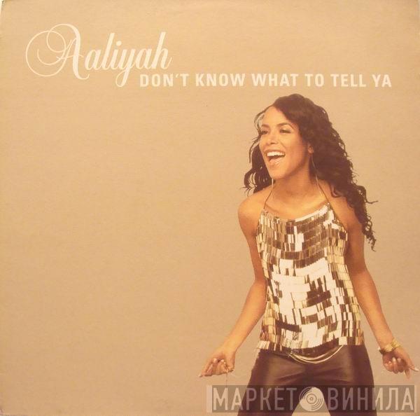 Aaliyah - Don't Know What To Tell Ya