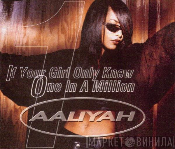 Aaliyah - If Your Girl Only Knew / One In A Million