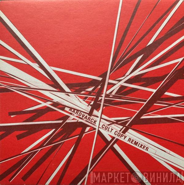 Aardvarck - Cult Copy Remixes Part 1/2