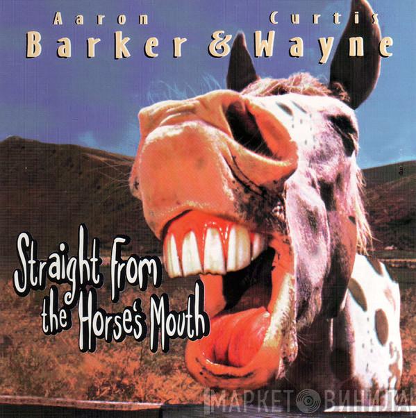 Aaron Barker, Curtis Wayne  - Straight From The Horses Mouth