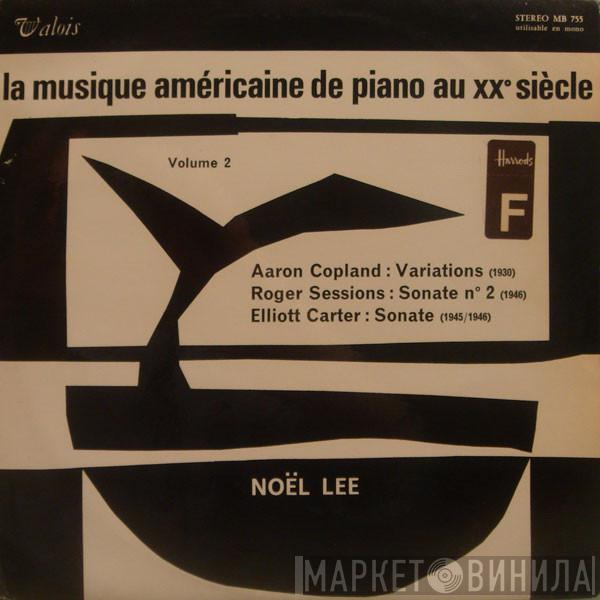 Aaron Copland, Roger Sessions, Elliott Carter, Noël Lee - La Musique Américaine De Piano Au XXᴱ Siècle - Volume 2