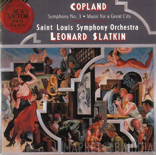 , Aaron Copland , Saint Louis Symphony Orchestra  Leonard Slatkin  - Symphony No. 3 - Music For A Great City