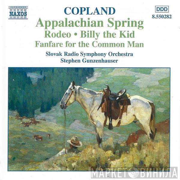 Aaron Copland, Slovak Radio Symphony Orchestra, Stephen Gunzenhauser - Rodeo • Billy The Kid • Appalachian Spring • Fanfare For The Common Man