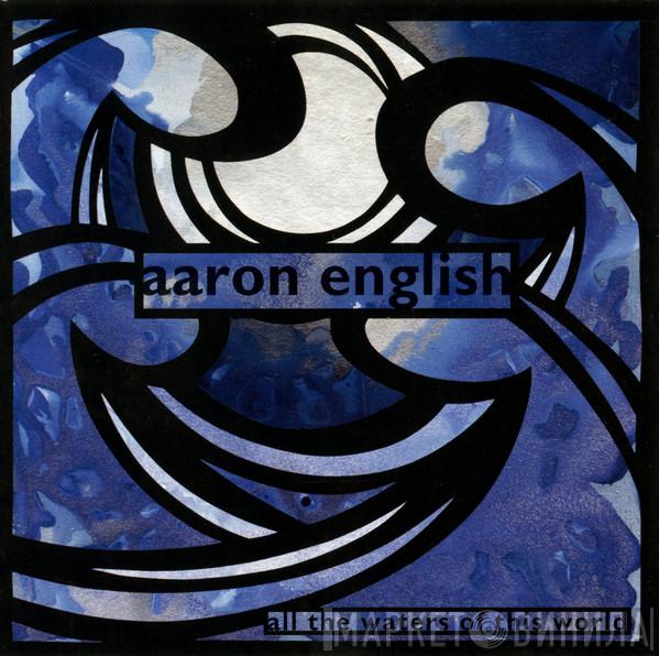 Aaron English - All The Waters Of This World