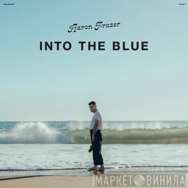 Aaron Frazer - Into The Blue