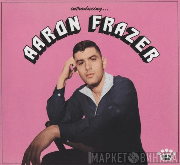 Aaron Frazer - Introducing.....