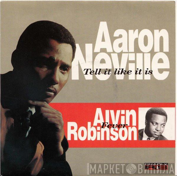Aaron Neville, Alvin Robinson - Tell It Like It Is / Fever