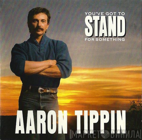 Aaron Tippin - You've Got To Stand For Something