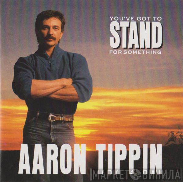 Aaron Tippin - You've Got To Stand For Something