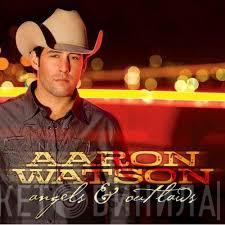 Aaron Watson  - Angels & Outlaws