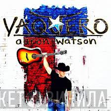 Aaron Watson  - Vaquero