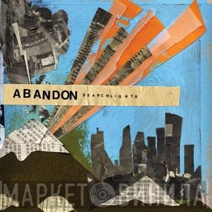 Abandon  - Searchlights