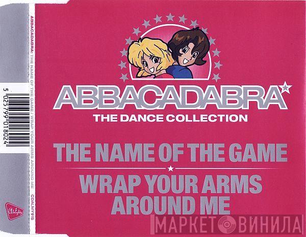 Abbacadabra - The Name Of The Game / Wrap Your Arms Around Me