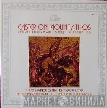 Abbot Alexios, The Community Of The Xenophontos Monastery On The Holy Mountain Of Athos - Easter On Mount Athos • Vol. 1: The Celebration Of The Night Before Easter