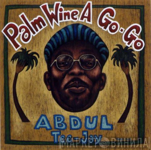 Abdul Tee-Jay - Palm Wine A Go-Go