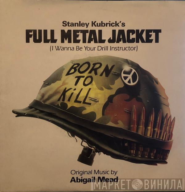  Abigail Mead  - Full Metal Jacket (I Wanna Be Your Drill Instructor)