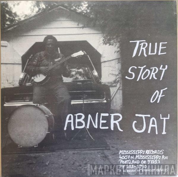 Abner Jay - True Story Of Abner Jay