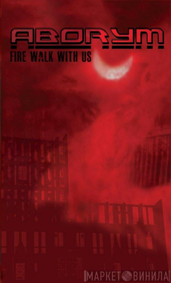  Aborym  - Fire Walk With Us