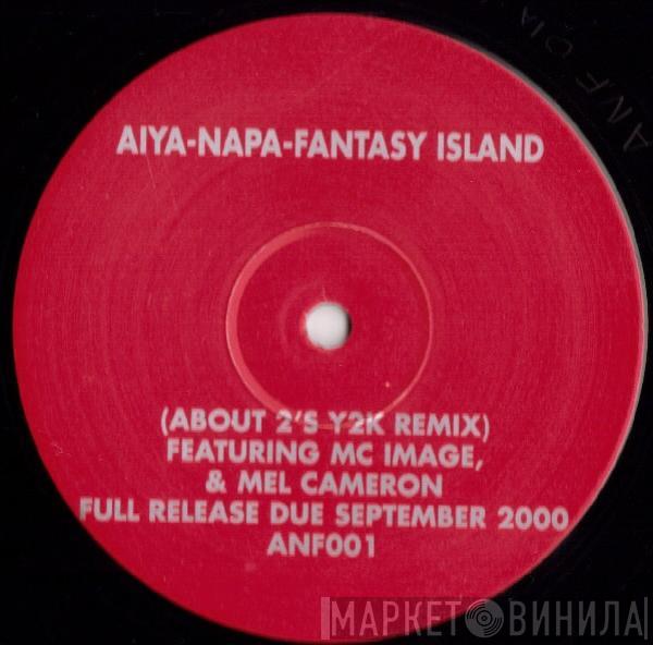 About 2, MC Image, Cameron  - Aiya-Napa-Fantasy Island (About 2's Y2K Remix)