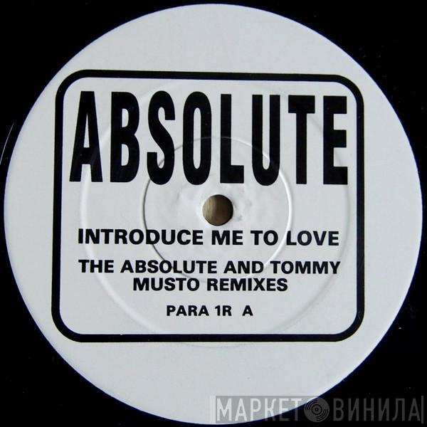  Absolute   - Introduce Me To Love (The Absolute And Tommy Musto Remixes)