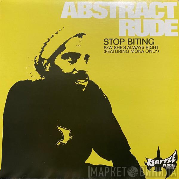 Abstract Rude - Stop Biting