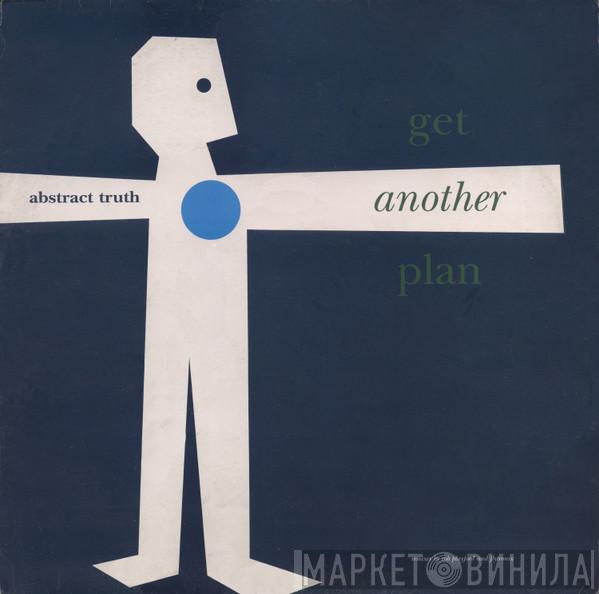  Abstract Truth  - Get Another Plan (Remixes By Rob Playford And Flytronix)