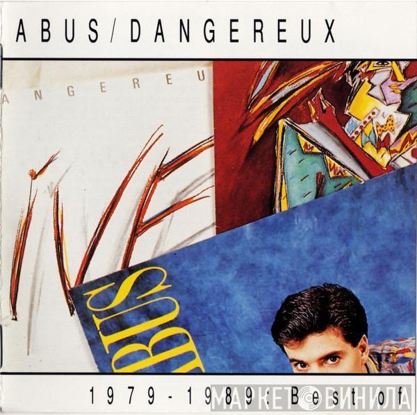 Abus Dangereux - Best Of
