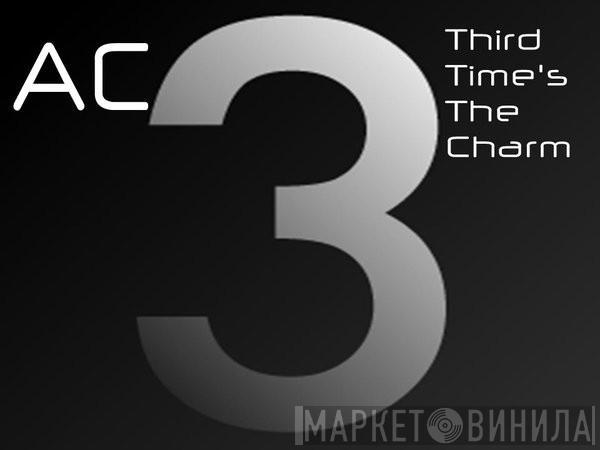  Ac   - Third Time's The Charm