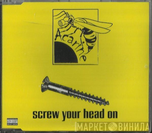 Acarine - Screw Your Head On