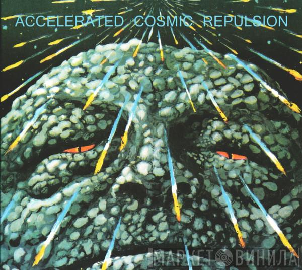  - Accelerated Cosmic Repulsion