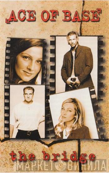  Ace Of Base  - The Bridge