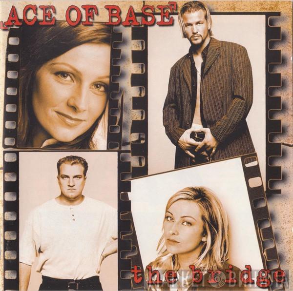  Ace Of Base  - The Bridge