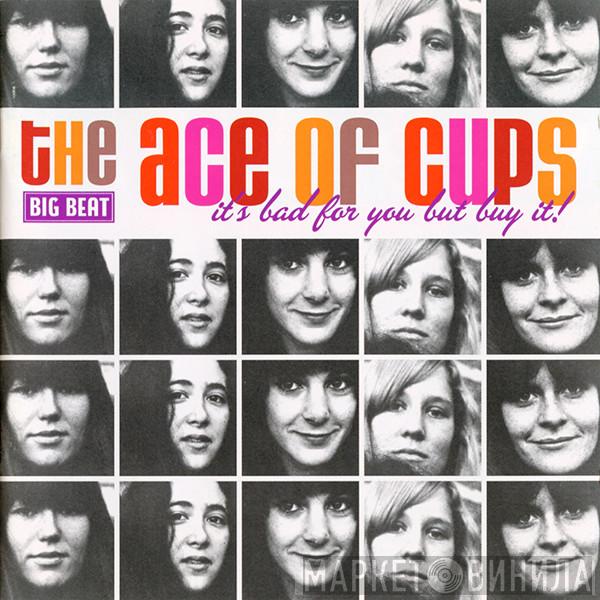  Ace Of Cups  - It's Bad For You But Buy It!