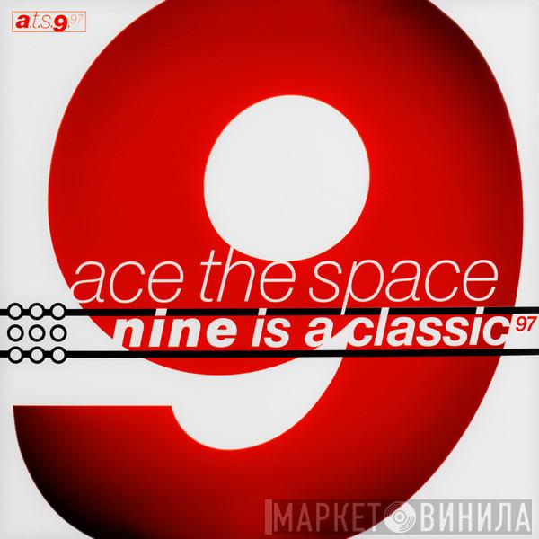  Ace The Space  - Nine Is A Classic