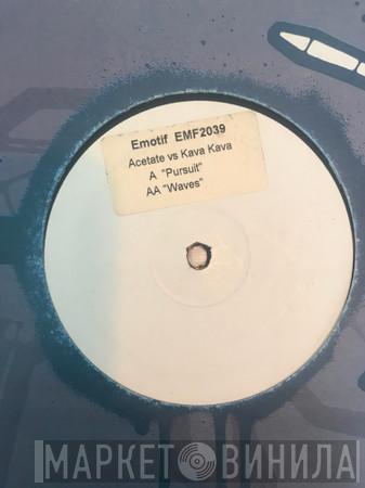 Acetate, Kava Kava - Pursuit / Waves